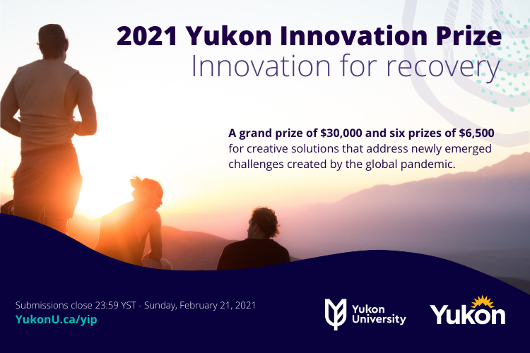 2021 Yukon Innovation Prize. Innovation for recovery. A grand prize of $30,000 and six prizes of $6,500 for creative solutions that address newly emerged challenges created by the global pandemic.