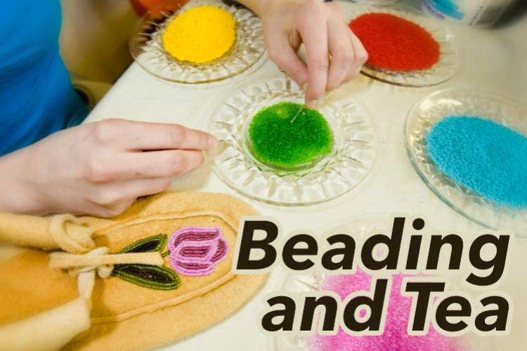A pair of hands collecting beads on a needle. A beaded moccasin on the table next to plates of beads. Text overlay reading "Beading and Tea"