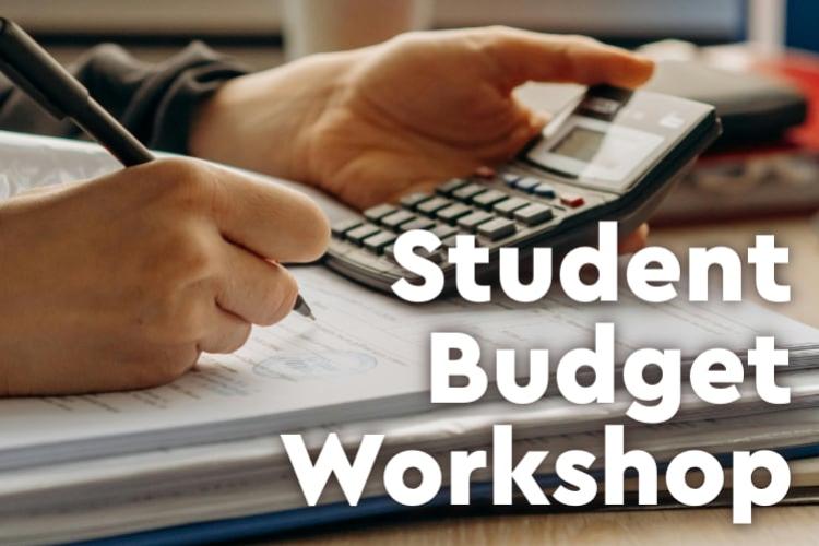 A left hand holding a calculator and right hand writing on paper with a pen. Text overlay that reads "Student Budget Workshop".