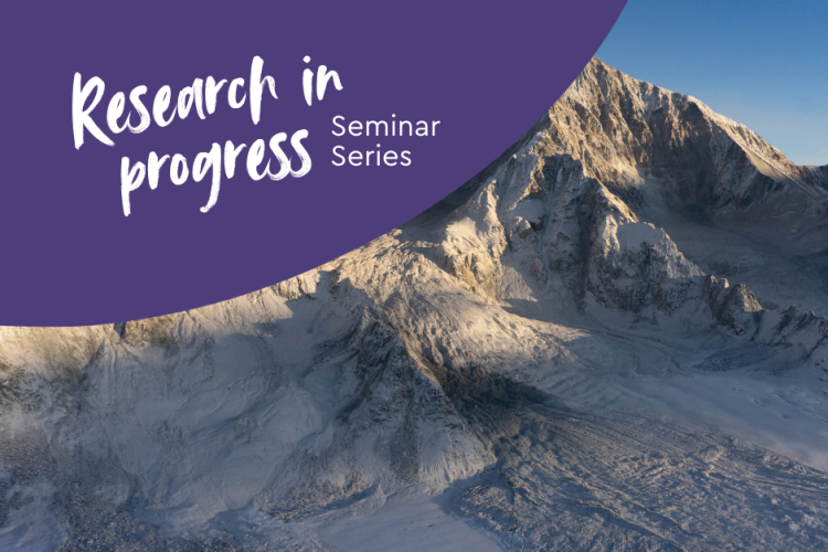 Glacier and mountains overlaid with a purple graphic element and the text "Research in progress Seminar Series"